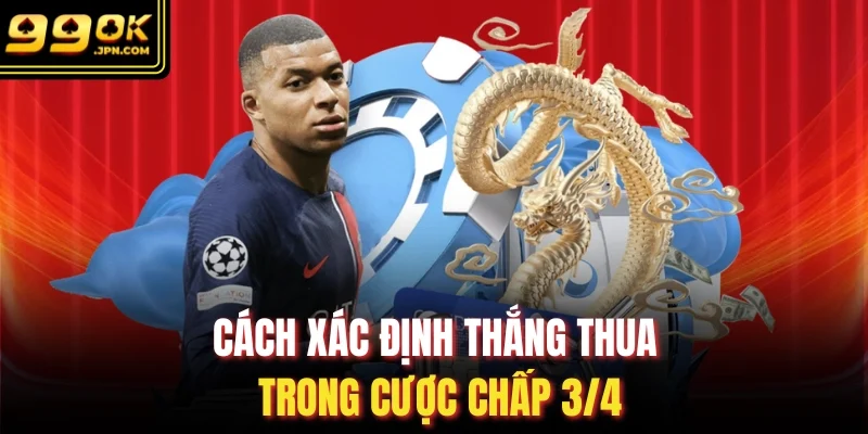 Cách xác định thắng thua trong cược chấp 3/4