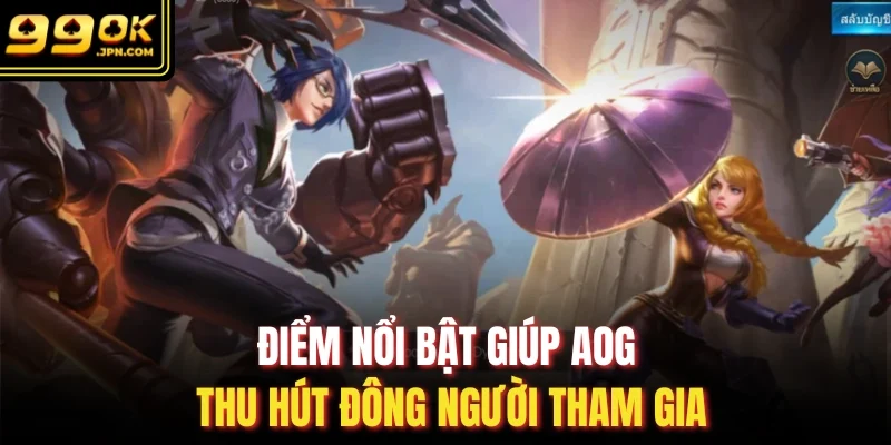 Điểm nổi bật giúp AOG thu hút đông người tham gia