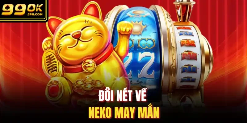 Đôi nét về Neko may mắn 