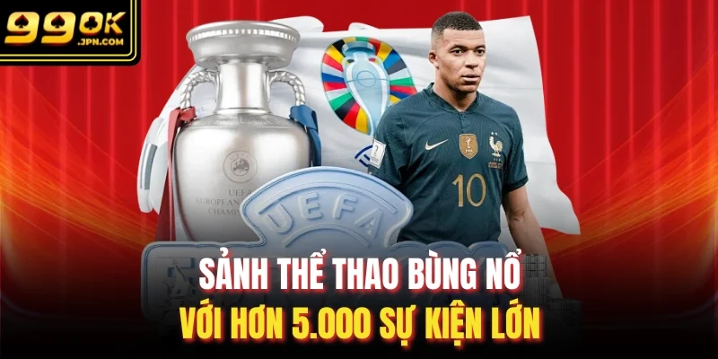 Sảnh thể thao bùng nổ với hơn 5.000 sự kiện lớn