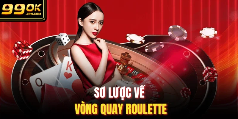 Sơ lược về vòng quay Roulette 