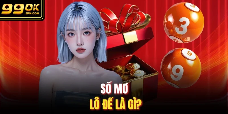 Sổ mơ lô đề là gì? 